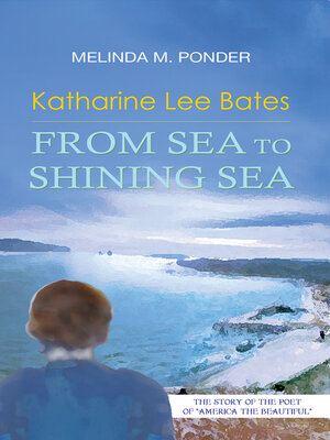 cover image of Katharine Lee Bates: From Sea to Shining Sea